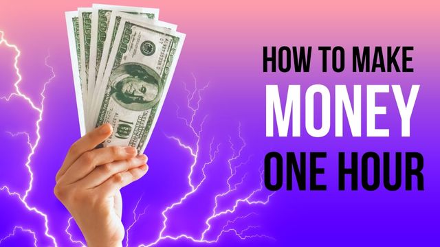 how to make money in one hour